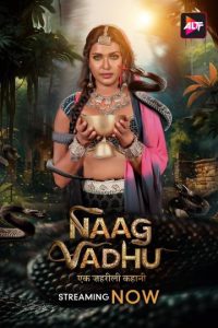 Naag Vadhu- Ek Zehreeli Kahani (2024) Season 1 (Altbalaji) – Full Series Download & Watch FREE – upmoviez.com