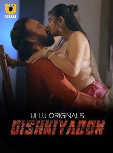 Dishkiyaoon (2024) Season 1 (Ullu Originals) – Full Series Download & Watch FREE – upmoviez.com