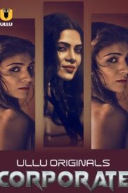 Corporate (2024) Season 1 (Ullu Originals) – Full Series Download & Watch FREE – upmoviez.com