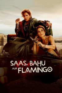 Saas, Bahu Aur Flamingo (2023) Season 01 – Full Series Download & Watch FREE – upmoviez.com