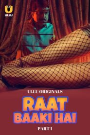 Raat Baaki Hai (2024) Season 1 Part 1 (Ullu Originals) – Full Series Download & Watch FREE – upmoviez.com