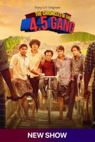 The Chronicles of 4.5 the Gang (2025) S01 Hindi SLIV & Watch FREE